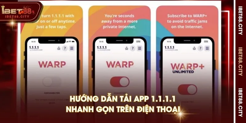 Hướng dẫn tải app 1.1.1.1 nhanh gọn trên điện thoại
