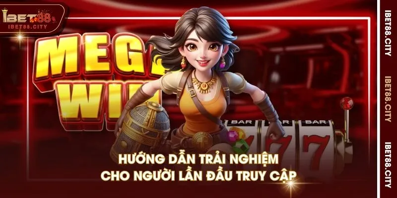 Hướng dẫn trải nghiệm cho người lần đầu truy cập