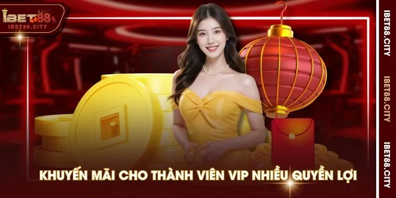 Khuyến mãi cho thành viên VIP nhiều quyền lợi