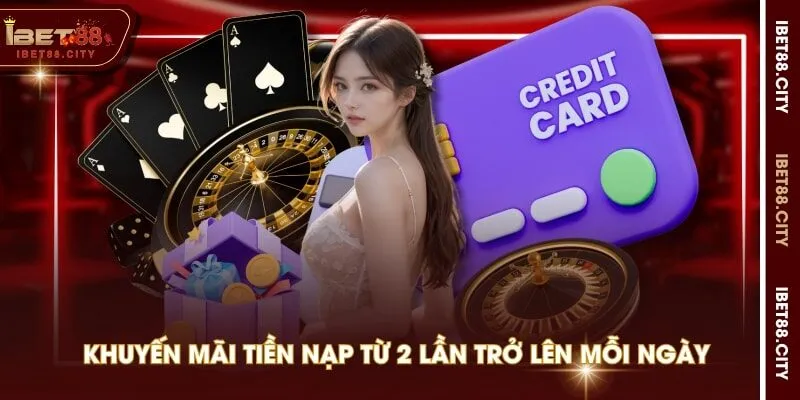 Khuyến mãi tiền nạp từ 2 lần trở lên mỗi ngày