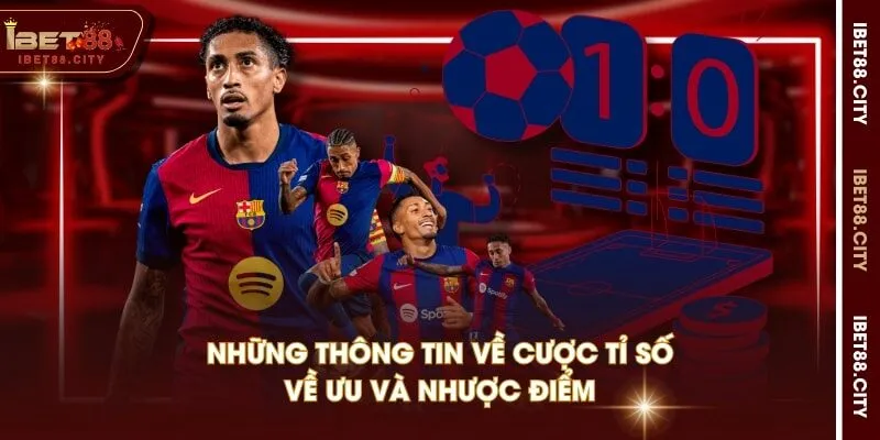 Những thông tin về cược tỉ số về ưu và nhược điểm