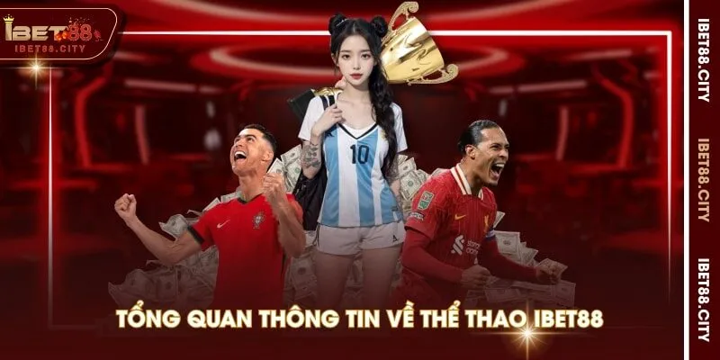 Tổng quan thông tin về Thể Thao IBET88